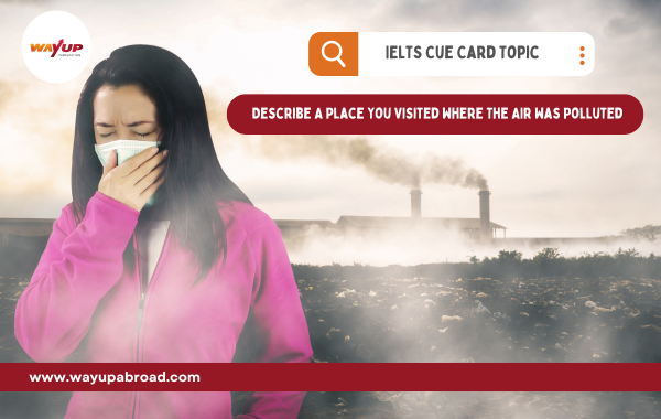 Describe a Place You Visited Where the Air Was Polluted